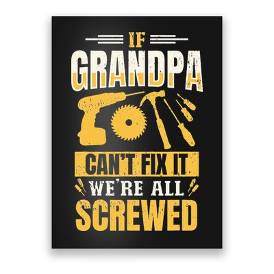 If Grandpa Can't Fix it We're All Screwed For A Carpenter Poster