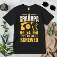 If Grandpa Can't Fix it We're All Screwed For A Carpenter Premium T-Shirt