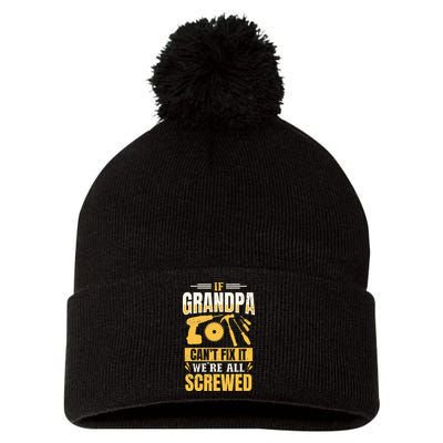 If Grandpa Can't Fix it We're All Screwed For A Carpenter Pom Pom 12in Knit Beanie
