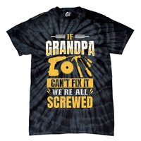If Grandpa Can't Fix it We're All Screwed For A Carpenter Tie-Dye T-Shirt