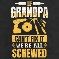 If Grandpa Can't Fix it We're All Screwed For A Carpenter Trucker Hat