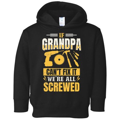 If Grandpa Can't Fix it We're All Screwed For A Carpenter Toddler Hoodie