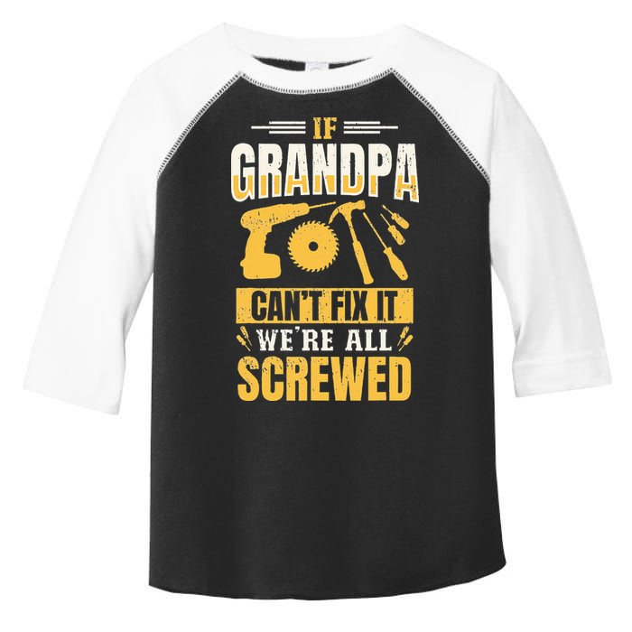 If Grandpa Can't Fix it We're All Screwed For A Carpenter Toddler Fine Jersey T-Shirt