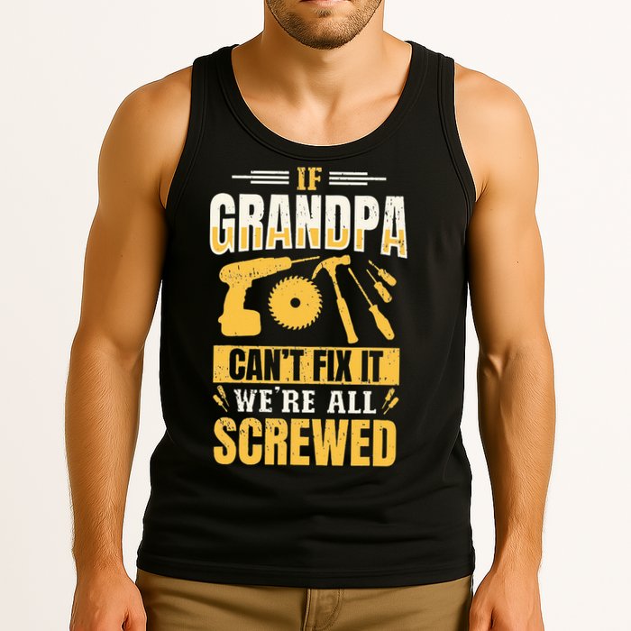If Grandpa Can't Fix it We're All Screwed For A Carpenter Tank Top