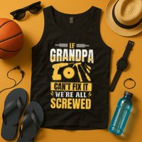 If Grandpa Can't Fix it We're All Screwed For A Carpenter Tank Top