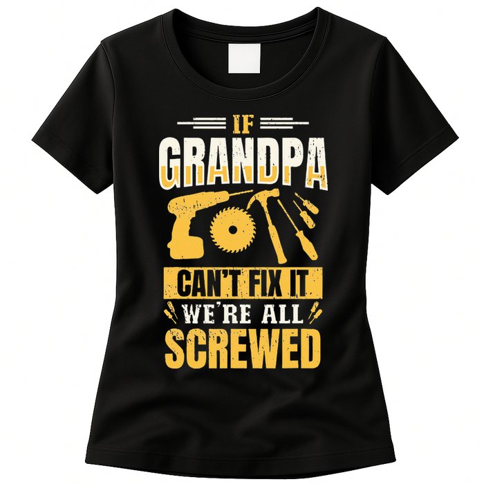 If Grandpa Can't Fix it We're All Screwed For A Carpenter Womens T-Shirt