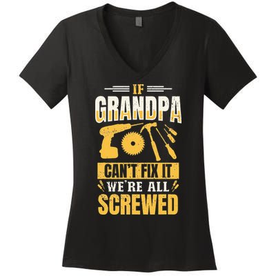 If Grandpa Can't Fix it We're All Screwed For A Carpenter Women's V-Neck T-Shirt