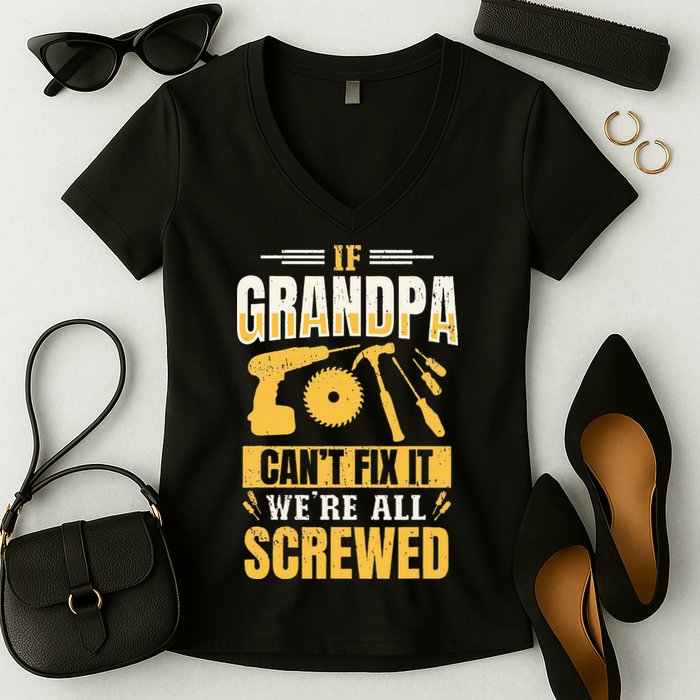 If Grandpa Can't Fix it We're All Screwed For A Carpenter Women's V-Neck T-Shirt