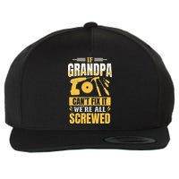 If Grandpa Can't Fix it We're All Screwed For A Carpenter Wool Snapback Cap