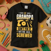 If Grandpa Can't Fix it We're All Screwed For A Carpenter Kids T-Shirt