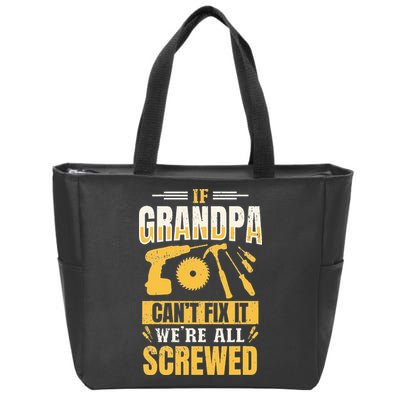 If Grandpa Can't Fix it We're All Screwed For A Carpenter Zip Tote Bag