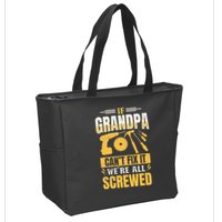 If Grandpa Can't Fix it We're All Screwed For A Carpenter Zip Tote Bag