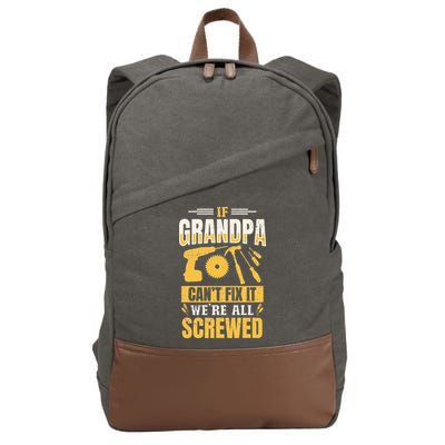 If Grandpa Can't Fix it We're All Screwed For A Carpenter Cotton Canvas Backpack