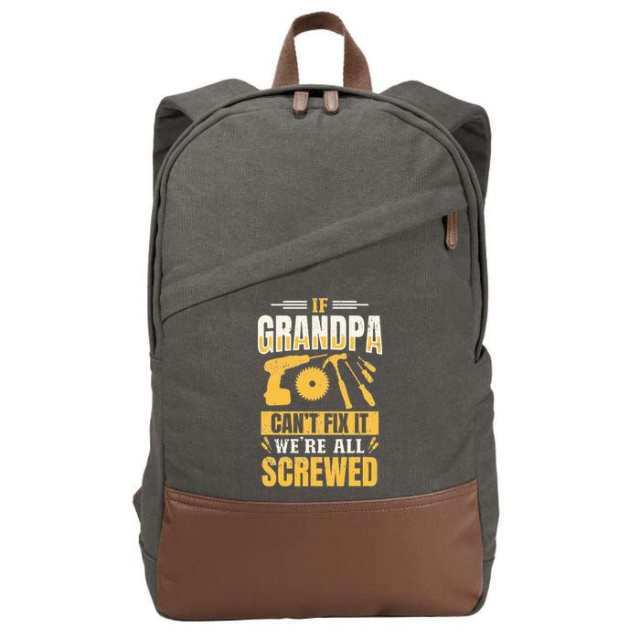 If Grandpa Can't Fix it We're All Screwed For A Carpenter Cotton Canvas Backpack