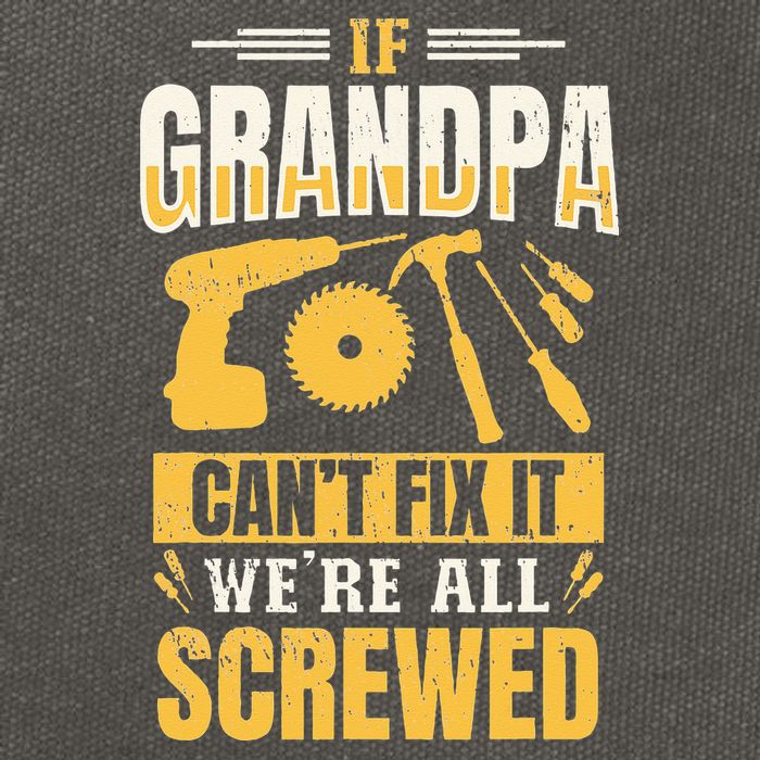 If Grandpa Can't Fix it We're All Screwed For A Carpenter Cotton Canvas Backpack