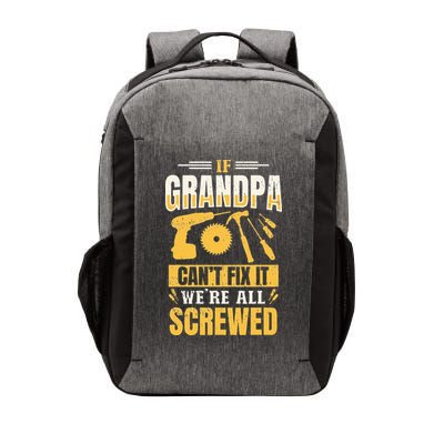 If Grandpa Can't Fix it We're All Screwed For A Carpenter Vector Backpack