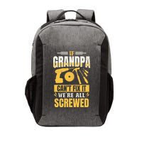 If Grandpa Can't Fix it We're All Screwed For A Carpenter Vector Backpack