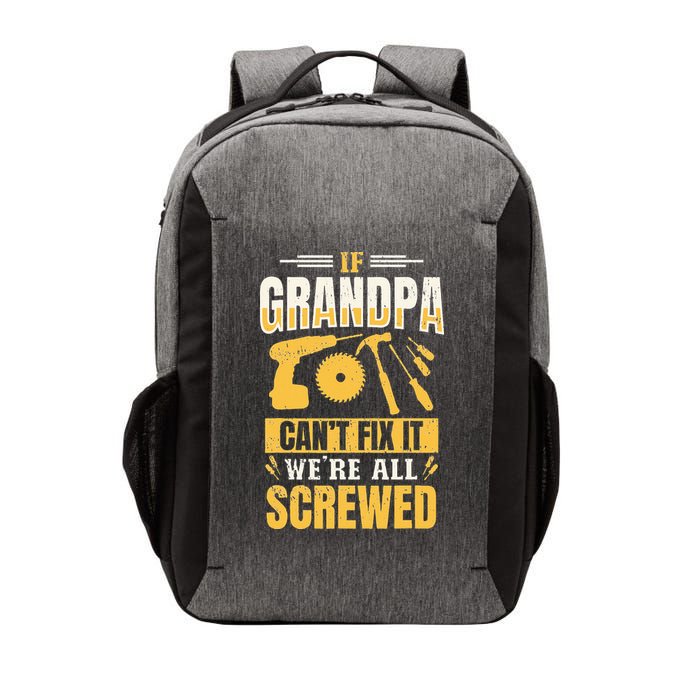 If Grandpa Can't Fix it We're All Screwed For A Carpenter Vector Backpack