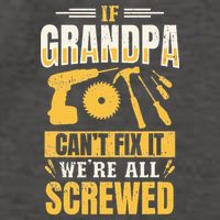If Grandpa Can't Fix it We're All Screwed For A Carpenter Vector Backpack