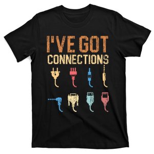 IVe Got Connections Information Technology Specialist T-Shirt