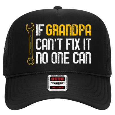 If Grandpa Cant Fix It No One Can Tee Christmas Fathers Day High Crown Mesh Back Trucker Hat