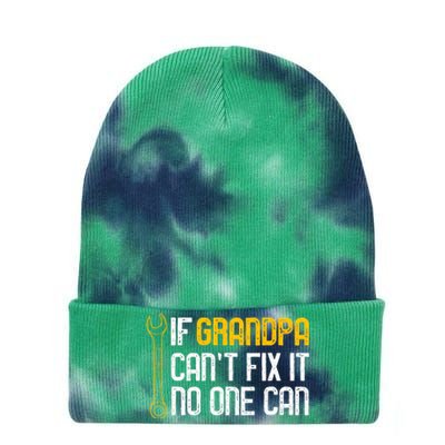 If Grandpa Cant Fix It No One Can Tee Christmas Fathers Day Tie Dye 12in Knit Beanie