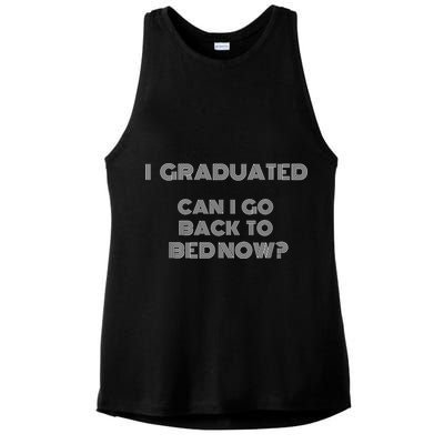 I Graduated Can I Go Back To Bed Now Funny Student School Ladies PosiCharge Tri-Blend Wicking Tank