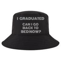 I Graduated Can I Go Back To Bed Now Funny Student School Cool Comfort Performance Bucket Hat