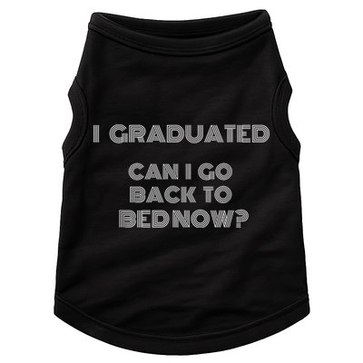 I Graduated Can I Go Back To Bed Now Funny Student School Doggie Tank