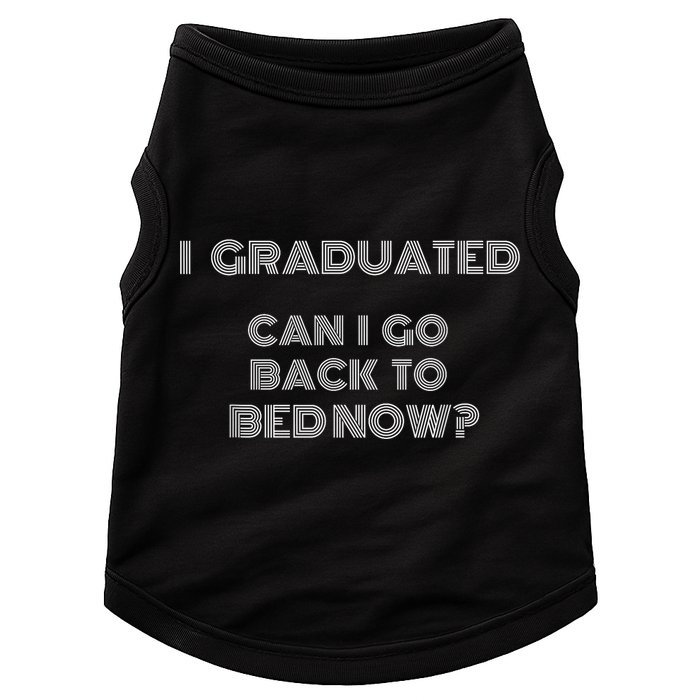 I Graduated Can I Go Back To Bed Now Funny Student School Doggie Tank