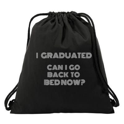 I Graduated Can I Go Back To Bed Now Funny Student School Drawstring Bag