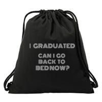 I Graduated Can I Go Back To Bed Now Funny Student School Drawstring Bag