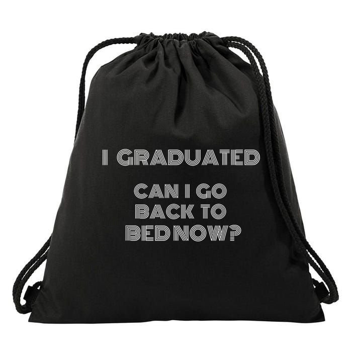 I Graduated Can I Go Back To Bed Now Funny Student School Drawstring Bag