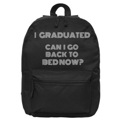 I Graduated Can I Go Back To Bed Now Funny Student School 16 in Basic Backpack