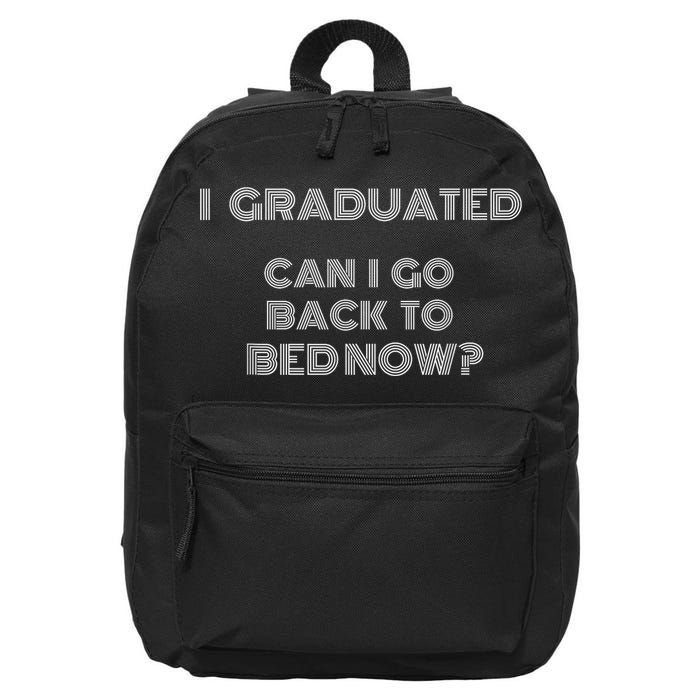I Graduated Can I Go Back To Bed Now Funny Student School 16 in Basic Backpack