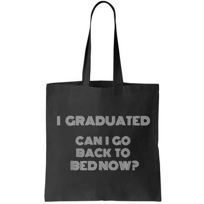 I Graduated Can I Go Back To Bed Now Funny Student School Bag