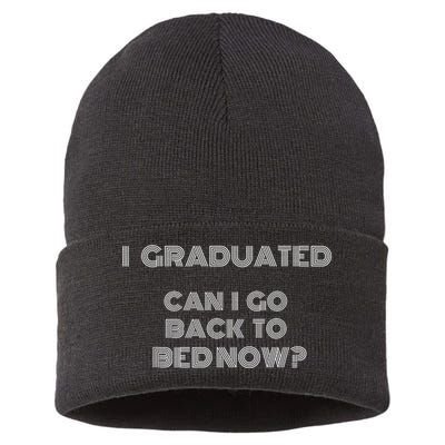 I Graduated Can I Go Back To Bed Now Funny Student School Sustainable Knit Beanie