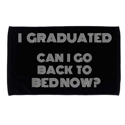 I Graduated Can I Go Back To Bed Now Funny Student School Microfiber Hand Towel