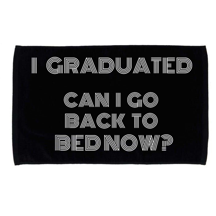I Graduated Can I Go Back To Bed Now Funny Student School Microfiber Hand Towel