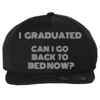 I Graduated Can I Go Back To Bed Now Funny Student School Wool Snapback Cap