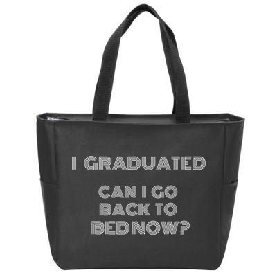 I Graduated Can I Go Back To Bed Now Funny Student School Zip Tote Bag