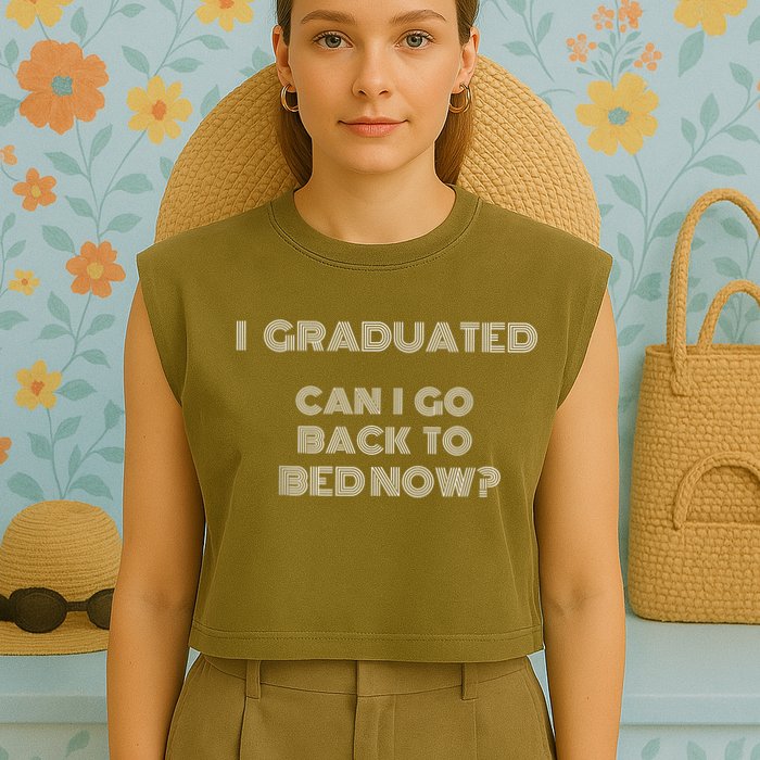I Graduated Can I Go Back To Bed Now Funny Student School Garment-Dyed Women's Muscle Tee