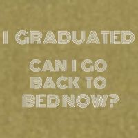 I Graduated Can I Go Back To Bed Now Funny Student School Garment-Dyed Women's Muscle Tee