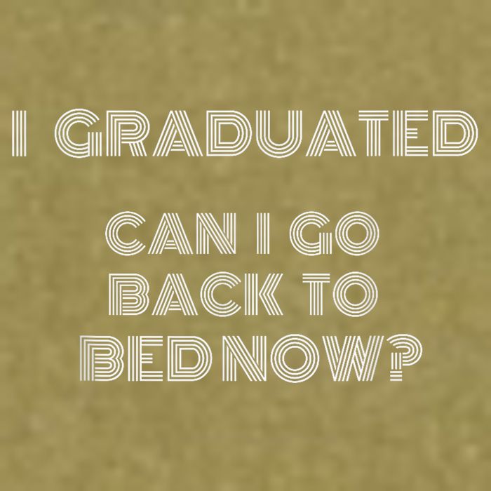 I Graduated Can I Go Back To Bed Now Funny Student School Garment-Dyed Women's Muscle Tee