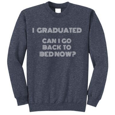 I Graduated Can I Go Back To Bed Now Funny Student School Sweatshirt