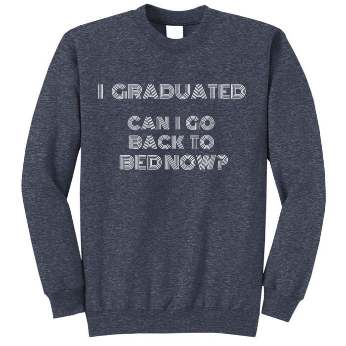 I Graduated Can I Go Back To Bed Now Funny Student School Sweatshirt
