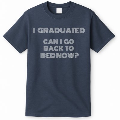 I Graduated Can I Go Back To Bed Now Funny Student School T-Shirt