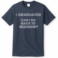 I Graduated Can I Go Back To Bed Now Funny Student School T-Shirt