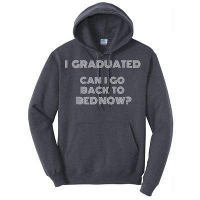 I Graduated Can I Go Back To Bed Now Funny Student School Tall Hoodie