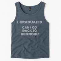 I Graduated Can I Go Back To Bed Now Funny Student School Tank Top